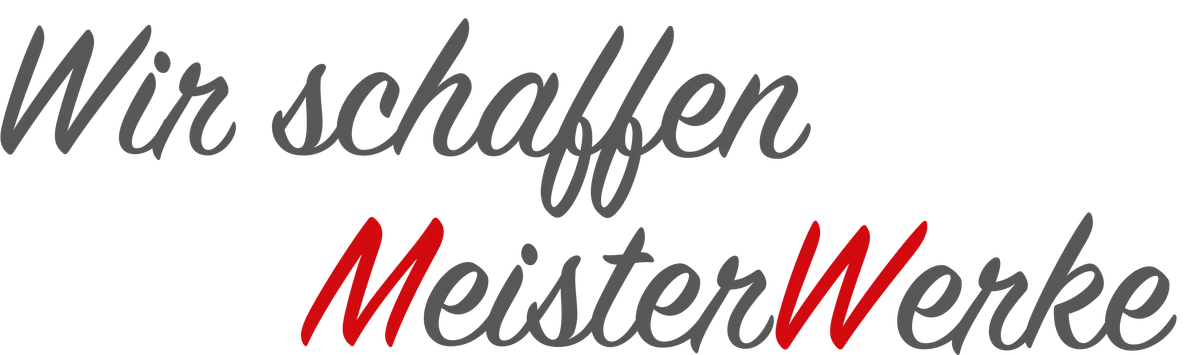 Wir schaffen MeisterWerke